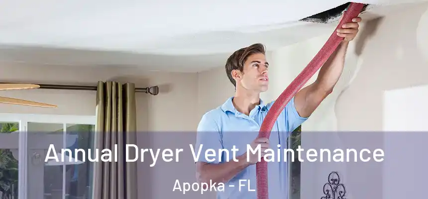  Annual Dryer Vent Maintenance Apopka - FL