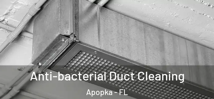 Anti-bacterial Duct Cleaning Apopka - FL