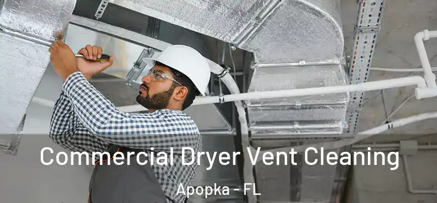 Commercial Dryer Vent Cleaning Apopka - FL