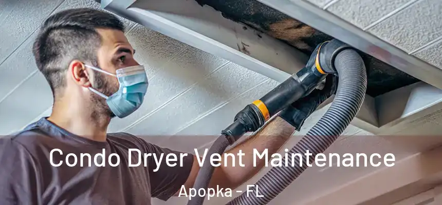 Condo Dryer Vent Maintenance Apopka - FL