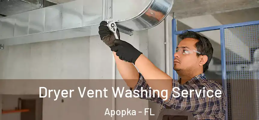 Dryer Vent Washing Service Apopka - FL