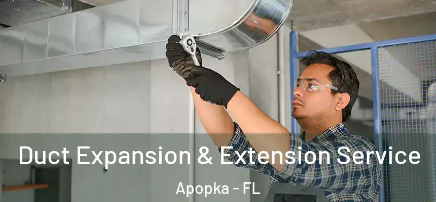 Duct Expansion & Extension Service Apopka - FL