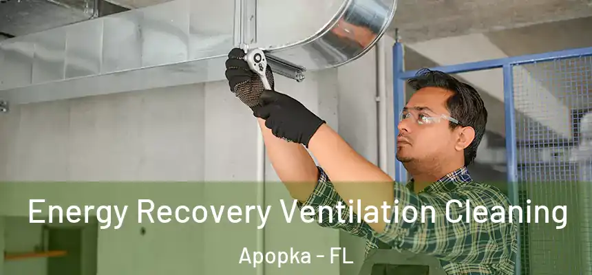  Energy Recovery Ventilation Cleaning Apopka - FL