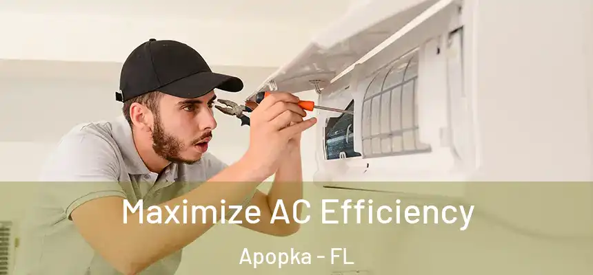 Maximize AC Efficiency Apopka - FL