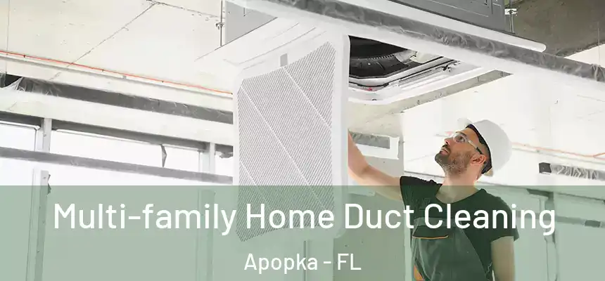  Multi-family Home Duct Cleaning Apopka - FL