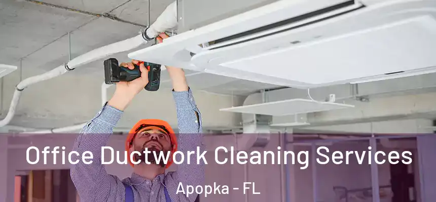 Office Ductwork Cleaning Services Apopka - FL