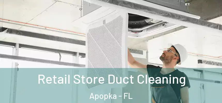  Retail Store Duct Cleaning Apopka - FL