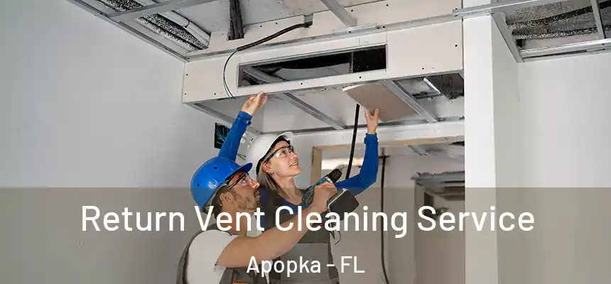  Return Vent Cleaning Service Apopka - FL
