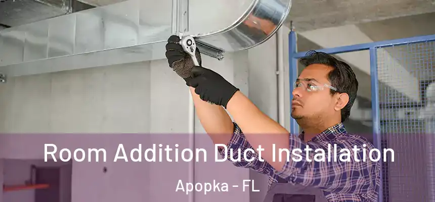  Room Addition Duct Installation Apopka - FL