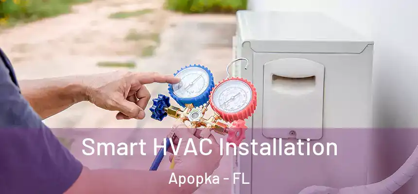  Smart HVAC Installation Apopka - FL
