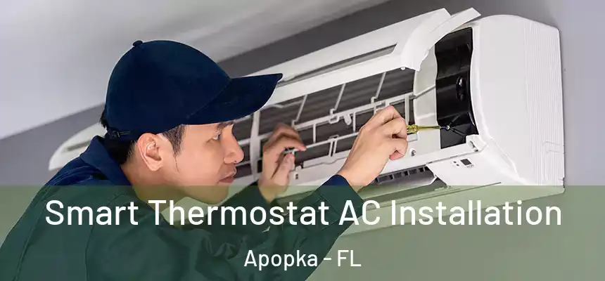  Smart Thermostat AC Installation Apopka - FL