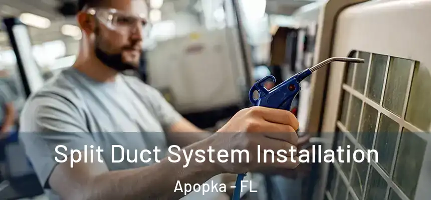 Split Duct System Installation Apopka - FL