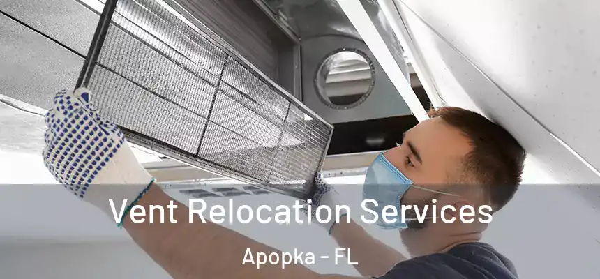 Vent Relocation Services Apopka - FL